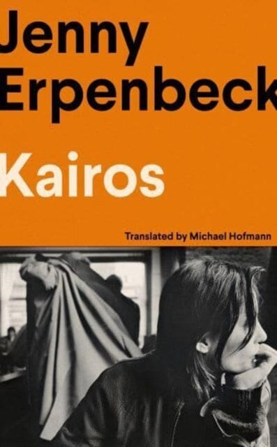 Kairos by Jenny Erpenbeck Extended Range Granta Books