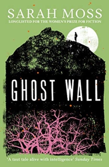 Ghost Wall by Sarah Moss Extended Range Granta Books
