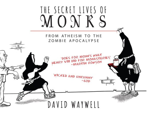 The Secret Lives of Monks : From Atheism to the Zombie Apocalypse by David Waywell Extended Range Elliott & Thompson Limited