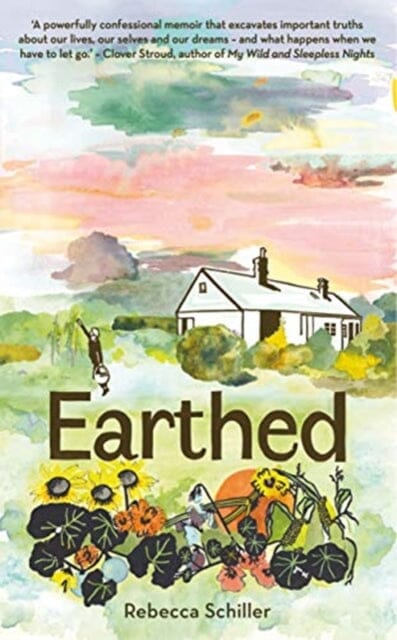 Earthed: A Memoir by Rebecca Schiller Extended Range Elliott & Thompson Limited