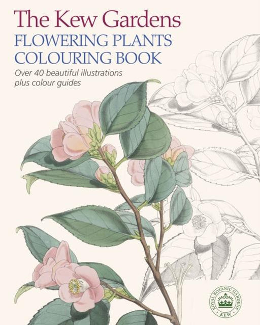 The Kew Gardens Flowering Plants Colouring Book : Over 40 Beautiful Illustrations Plus Colour Guides Popular Titles Arcturus Publishing Ltd