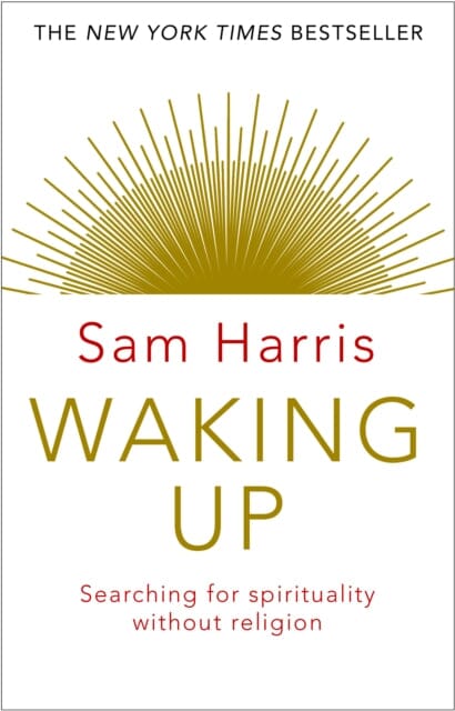Waking Up: Searching for Spirituality Without Religion by Sam Harris Extended Range Transworld Publishers Ltd