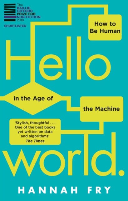 Hello World: How to be Human in the Age of the Machine by Hannah Fry Extended Range Transworld Publishers Ltd