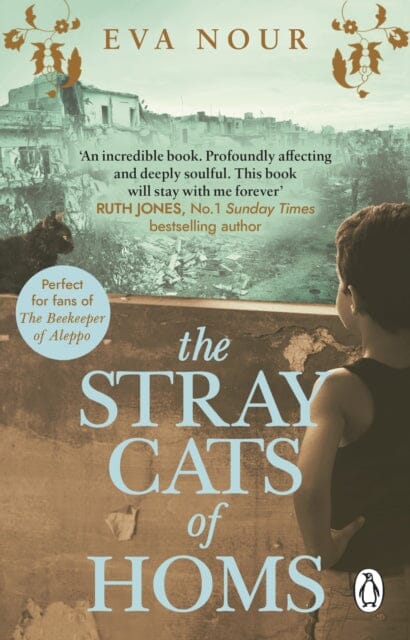 The Stray Cats of Homs: A powerful, moving novel inspired by a true story by Eva Nour Extended Range Transworld Publishers Ltd
