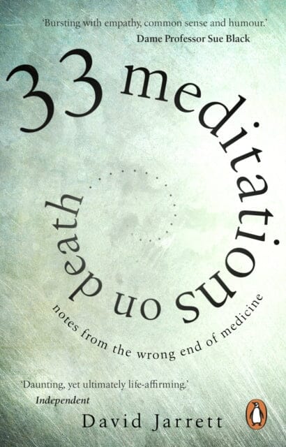 33 Meditations on Death: Notes from the Wrong End of Medicine by David Jarrett Extended Range Transworld Publishers Ltd