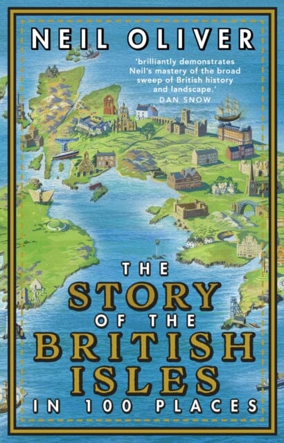 The Story of the British Isles in 100 Places by Neil Oliver Extended Range Transworld Publishers Ltd