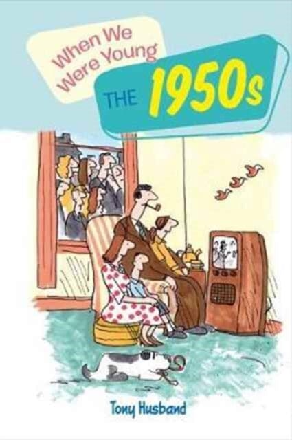 When We Were Very Young the 1950s by Husband Tony Extended Range Arcturus Publishing Ltd