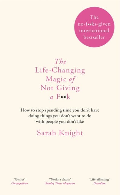 The Life-Changing Magic of Not Giving a F**k by Sarah Knight Extended Range Quercus Publishing