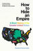 How to Hide an Empire: A Short History of the Greater United States by Daniel Immerwahr Extended Range Vintage Publishing
