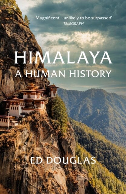 Himalaya: A Human History by Ed Douglas Extended Range Vintage Publishing