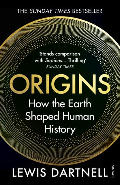 Origins: How the Earth Shaped Human History by Lewis Dartnell Extended Range Vintage Publishing