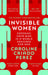 Invisible Women by Caroline Criado Perez Extended Range Vintage Publishing
