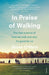 In Praise of Walking by Shane O'Mara Extended Range Vintage Publishing