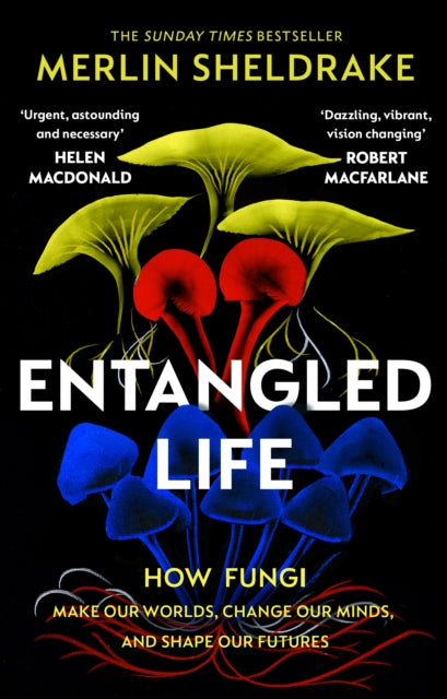 Entangled Life by Merlin Sheldrake Extended Range Vintage Publishing