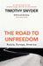 The Road to Unfreedom: Russia, Europe, America by Timothy Snyder Extended Range Vintage Publishing