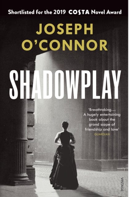 Shadowplay by Joseph O'Connor Extended Range Vintage Publishing