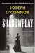 Shadowplay by Joseph O'Connor Extended Range Vintage Publishing