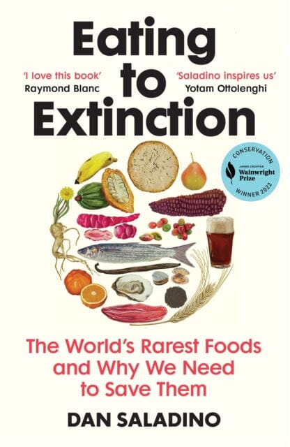 Eating to Extinction : The World's Rarest Foods and Why We Need to Save Them Extended Range Vintage Publishing