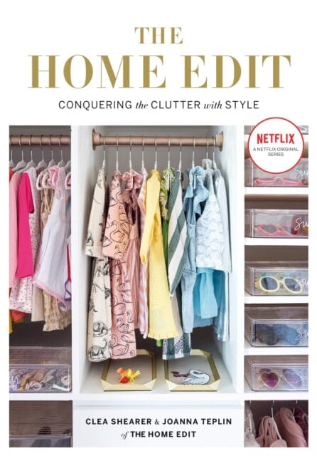 The Home Edit: Conquering the clutter with style by Clea Shearer Extended Range Octopus Publishing Group