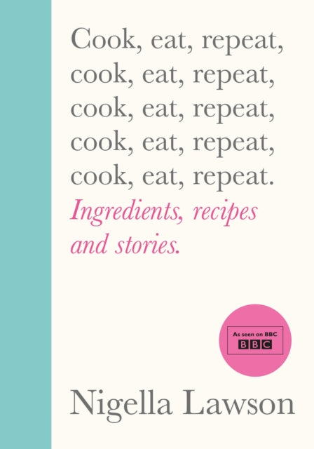 Cook, Eat, Repeat by Nigella Lawson Extended Range Vintage Publishing
