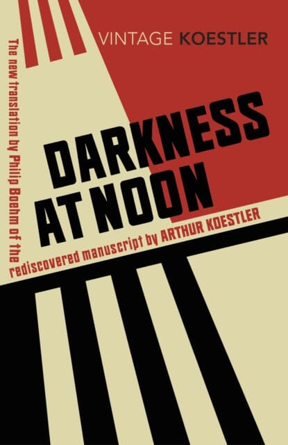 Darkness at Noon by Arthur Koestler Extended Range Vintage Publishing