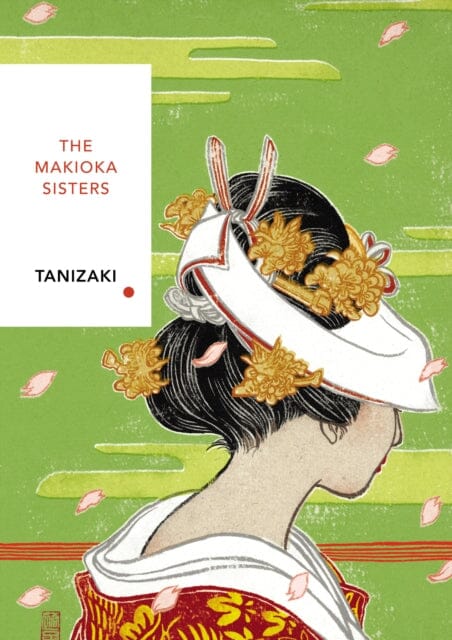 The Makioka Sisters (Vintage Classics Japanese Series) by Junichiro Tanizaki Extended Range Vintage Publishing
