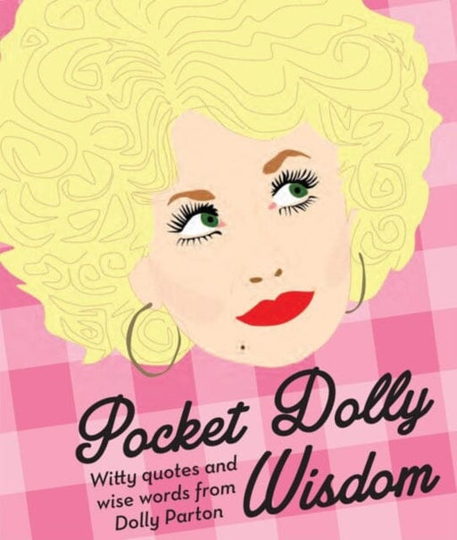 Pocket Dolly Wisdom : Witty Quotes and Wise Words From Dolly Parton Extended Range Hardie Grant Books (UK)