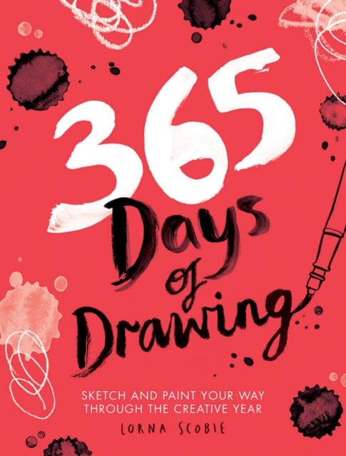 365 Days of Drawing: Sketch and Paint Your Way Through the Creative Year by Lorna Scobie Extended Range Hardie Grant Books (UK)