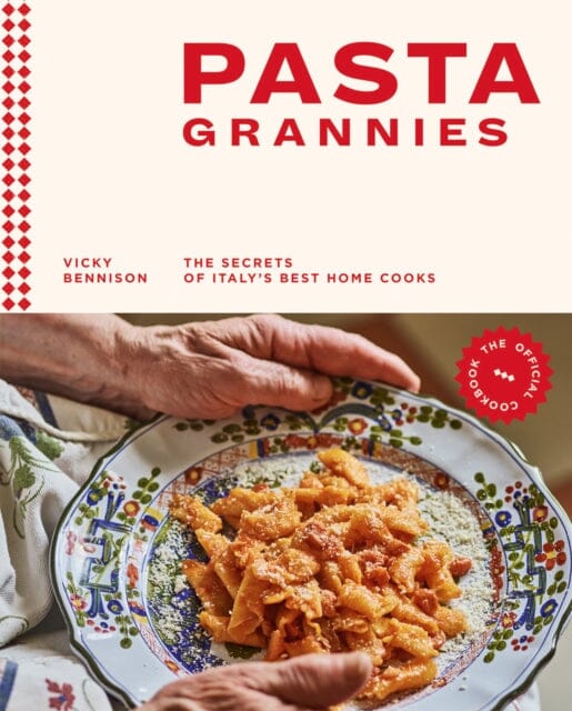 Pasta Grannies: The Official Cookbook The Secrets of Italy's Best Home Cooks by Vicky Bennison Extended Range Hardie Grant Books (UK)