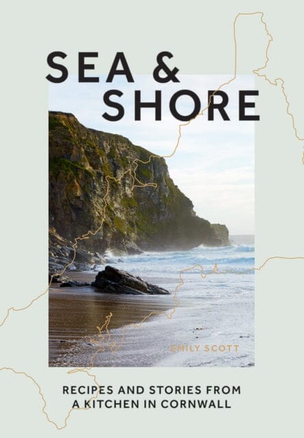 Sea & Shore: Recipes and Stories from a Kitchen in Cornwall (Host chef of 2021 G7 Summit) by Emily Scott Extended Range Hardie Grant Books (UK)