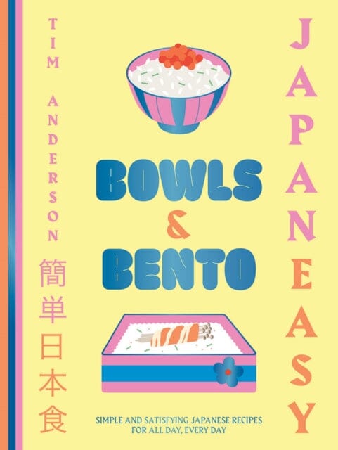 JapanEasy Bowls & Bento : Simple and Satisfying Japanese Recipes for All Day, Every Day Extended Range Hardie Grant Books (UK)