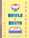 JapanEasy Bowls & Bento : Simple and Satisfying Japanese Recipes for All Day, Every Day Extended Range Hardie Grant Books (UK)