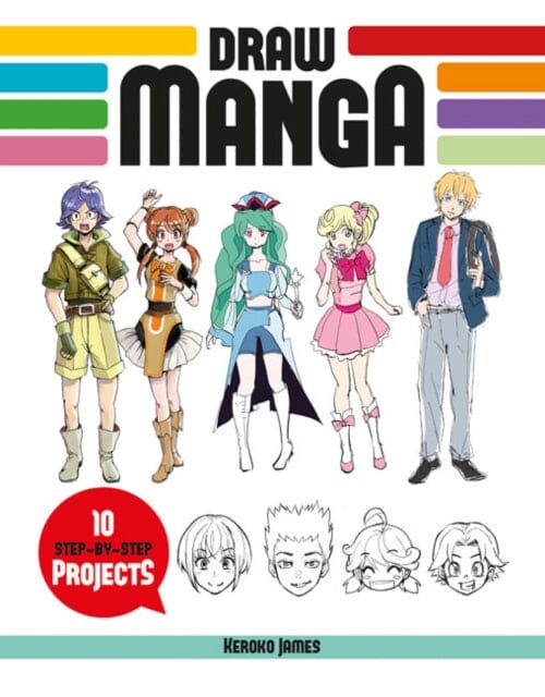 Draw Manga : 10 Step-by-Step Projects by Keroko James Extended Range GMC Publications