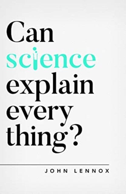 Can Science Explain Everything? by John Lennox Extended Range The Good Book Company