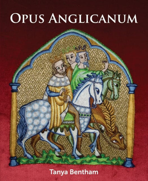 Opus Anglicanum: A Practical Guide by Tany Bentham Extended Range The Crowood Press Ltd