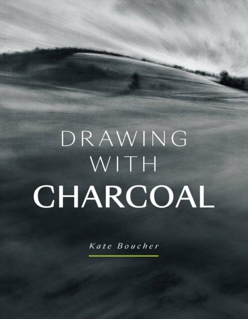 Drawing with Charcoal by Kate Boucher Extended Range The Crowood Press Ltd