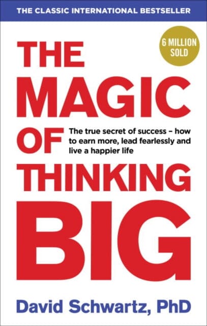 The Magic of Thinking Big by David J Schwartz Extended Range Ebury Publishing