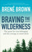 Braving the Wilderness: The quest for true belonging and the courage to stand alone by Brene Brown Extended Range Ebury Publishing