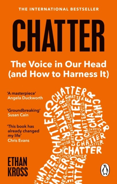 Chatter: The Voice in Our Head and How to Harness It by Ethan Kross Extended Range Ebury Publishing