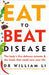 Eat to Beat Disease by Dr William Li Extended Range Ebury Publishing