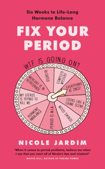 Fix Your Period: Six Weeks to Life-Long Hormone Balance by Nicole Jardim Extended Range Ebury Publishing