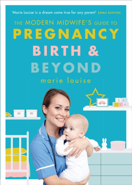 The Modern Midwife's Guide to Pregnancy, Birth and Beyond by Marie Louise Extended Range Ebury Publishing