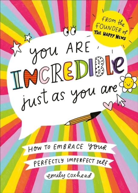 You Are Incredible Just As You Are: How to Embrace Your Perfectly Imperfect Self by Emily Coxhead Extended Range Ebury Publishing