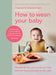How to Wean Your Baby by Charlotte Stirling-Reed Extended Range Ebury Publishing