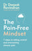 The Pain-Free Mindset: 7 Steps to Taking Control and Overcoming Chronic Pain by Dr Deepak Ravindran Extended Range Ebury Publishing