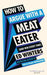 How to Argue With a Meat Eater (And Win Every Time) by Ed Winters Extended Range Ebury Publishing
