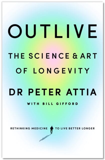 Outlive : The Science and Art of Longevity Extended Range Ebury Publishing