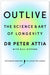 Outlive : The Science and Art of Longevity Extended Range Ebury Publishing