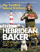 The Hebridean Baker: My Scottish Island Kitchen Extended Range Bonnier Books Ltd