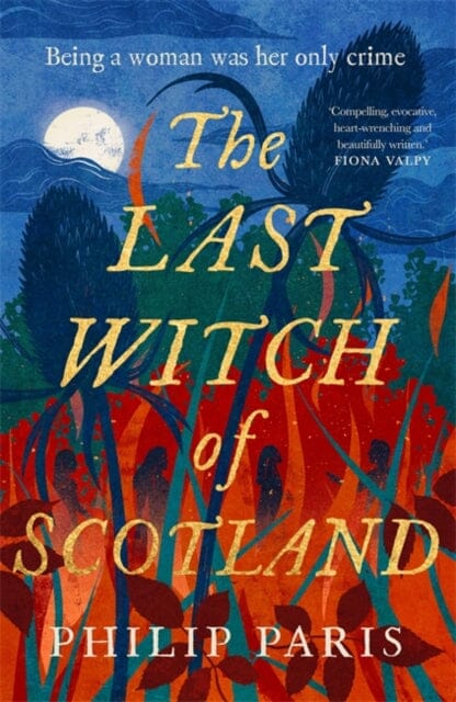 The Last Witch of Scotland : A bewitching story based on true events by Philip Paris Extended Range Bonnier Books Ltd
